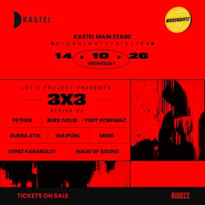 PETHER + BERK IVELIK + YIGIT KORKMAZ + BUSRA ATIK + WAIPONI & MIRIK + DENIZ KARABULUT & MADE OF SOUND + LETS PROJECT PRESENTS