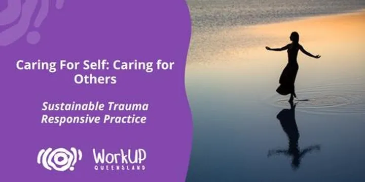 Caring For Self: Caring for Others- Sustainable Trauma Responsive Practice - November 2026
