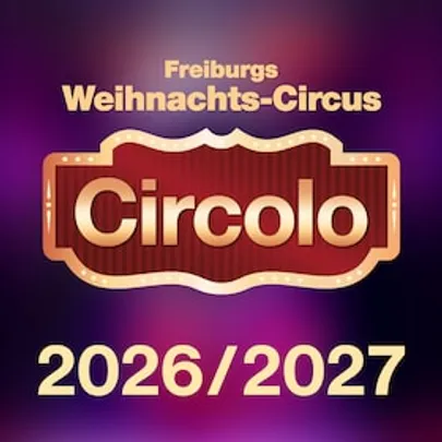 Circolo 2026 - Freiburgs Weihnachts-Circus