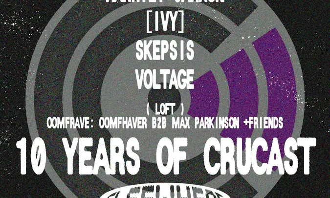 10 Years of CruCast: Harriet Jaxxon, [IVY], SKEPSIS, Voltage, oomfRAVE