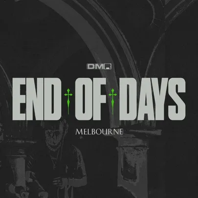 END OF DAYS - MELBOURNE