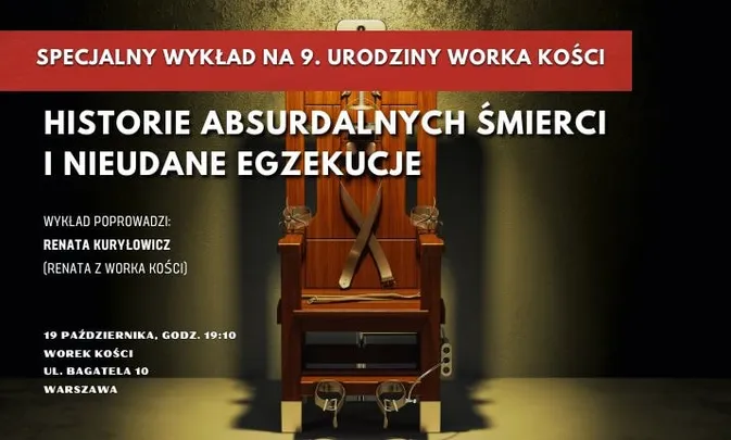Premiera na 9. urodziny Worka Kości: Historie absurdalnych śmierci i nieudane egzekucje. Wykład