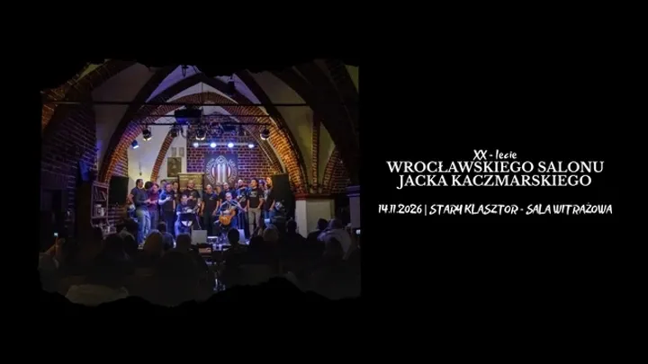 XX - lecie WROCŁAWSKIEGO SALONU JACKA KACZMARSKIEGO