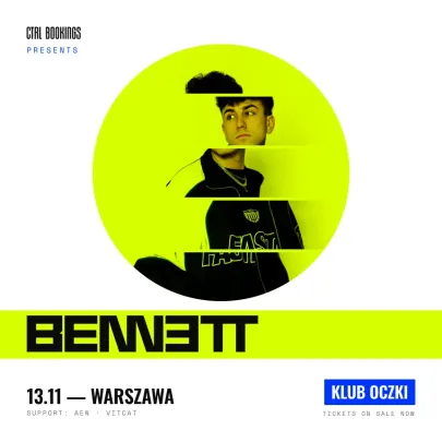 CTRL. pres. BENNETT @ Oczki, Warszawa | 13.11