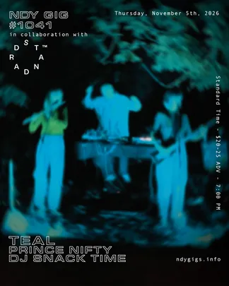 Teal (Live), Prince Nifty and DJ Snack Time presented by Not Dead Yet and Standard Time