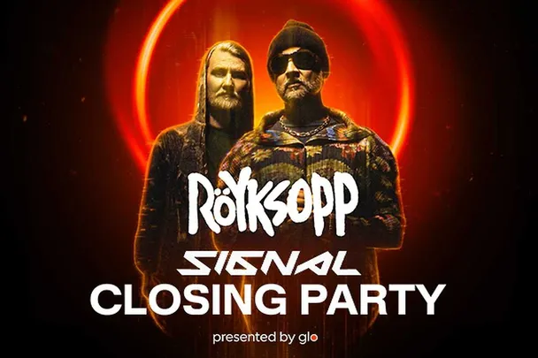Röyksopp: Signal Festival Closing Party 2026 presented by glo™