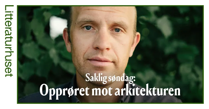 Saklig søndag: Opprøret mot arkitekturen