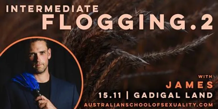 Intermediate Flogging & Creative Play with James | Gadigal Land