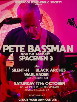 Pete Bassman (Spacemen 3) + Silent K + more