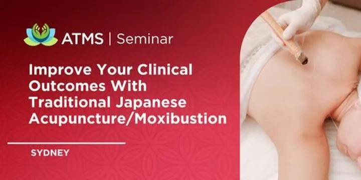 Improve your clinical outcomes with Traditional Japanese Acupuncture/Moxibustion - Sydney 2027