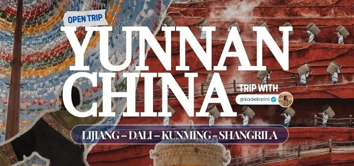 Open Trip Yunnan, China with kadekarini (batch 2)