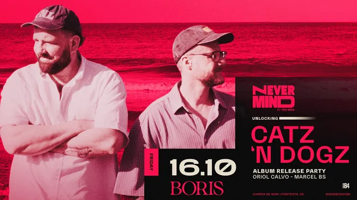 Catz 'N Dogz - Boris & Nevermind by TEN Ibiza - Oriol Calvo, Marcel BS