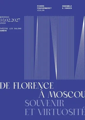 De Florence à Moscou, souvenir et virtuosité
