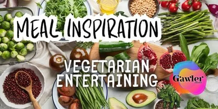 Meal Inspiration - Vegetarian Entertaining Edition