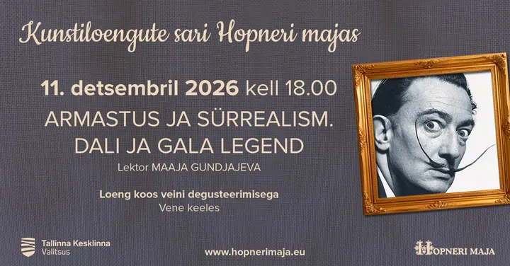 Maaja Gundjajeva loeng koos degusteerimisega - ''Armastus ja sürrealism. Dali ja Gala legend''