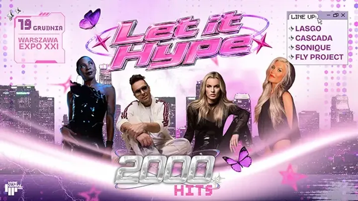 LET IT HYPE 2000's Festiwal: Sonique, Cascada, Lasgo