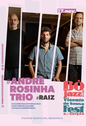 RAIZ - ANDRÉ ROSINHA TRIO / BÔ JAZZ FEST 2ª ED.